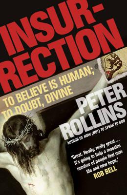 Insurrection: To believe is human; to doubt, divine - Rollins, Peter