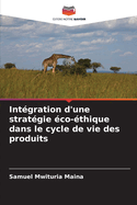 Int?gration d'une strat?gie ?co-?thique dans le cycle de vie des produits