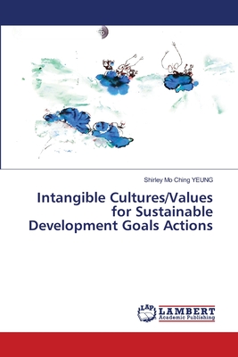 Intangible Cultures/Values for Sustainable Development Goals Actions - Yeung, Shirley Mo Ching