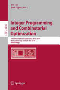 Integer Programming and Combinatorial Optimization: 17th International Conference, Ipco 2014, Bonn, Germany, June 23-25, 2014, Proceedings - Lee, Jon (Editor), and Vygen, Jens (Editor)