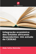 Integrao econmica dos Estados africanos dependentes: Um estudo da CEDEAO