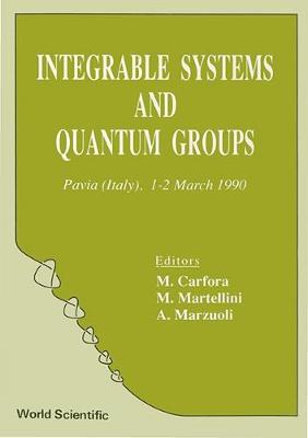 Integrable Systems and Quantum Groups - Carfora, Mauro (Editor), and Martellini, Maurizio (Editor), and Marzuoli, Annalisa (Editor)
