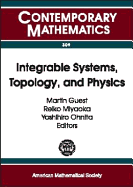Integrable Systems, Topology, and Physics: A Conference on Integrable Systems in Differential Geometry, University of Tokyo, Japan, July 17-21, 2000 - Wolfe, Joel B, and Guest, Martin A