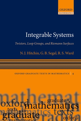 Integrable Systems: Twistors, Loop Groups, and Riemann Surfaces - Hitchin, N.J., and Segal, G. B., and Ward, R.S.