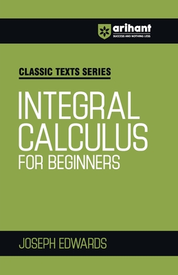 Integral Calculus for Begineers - Edwards, Joseph