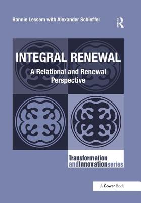 Integral Renewal: A Relational and Renewal Perspective - Lessem, Ronnie, and Schieffer, Alexander