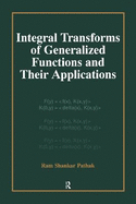 Integral Transforms of Generalized Functions and Their Applications