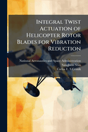 Integral Twist Actuation of Helicopter Rotor Blades for Vibration Reduction