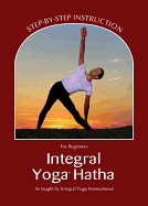 Integral Yoga Hatha for Beginners: Step-By-Step Instruction