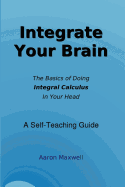 Integrate Your Brain