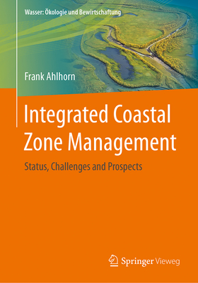 Integrated Coastal Zone Management: Status, Challenges and Prospects - Ahlhorn, Frank