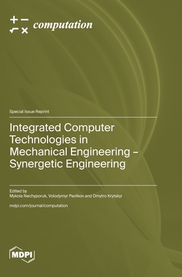 Integrated Computer Technologies in Mechanical Engineering - Synergetic Engineering - Nechyporuk, Mykola (Guest editor), and Pavlikov, Volodymyr (Guest editor), and Krytskyi, Dmytro (Guest editor)