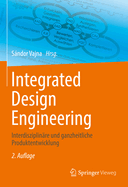 Integrated Design Engineering: Interdisziplinre und ganzheitliche Produktentwicklung