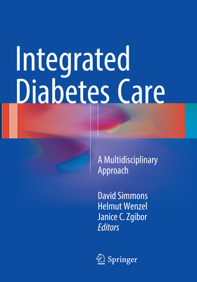 Integrated Diabetes Care: A Multidisciplinary Approach - Simmons, David (Editor), and Wenzel, Helmut (Editor), and Zgibor, Janice C (Editor)