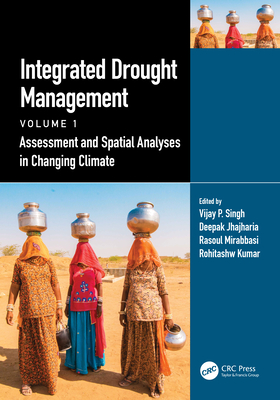 Integrated Drought Management - Singh, Vijay P (Editor), and Jhajharia, Deepak (Editor), and Mirabbasi, Rasoul (Editor)