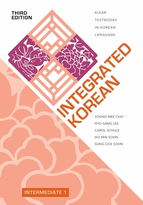 Integrated Korean: Intermediate 1, Third Edition - Cho, Young-Mee Yu, and Lee, Hyo Sang, and Schulz, Carol