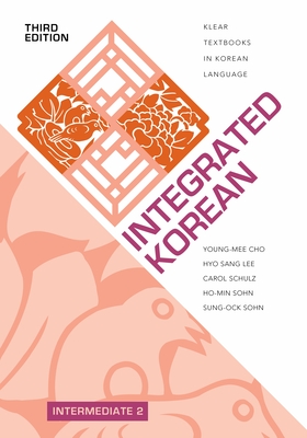 Integrated Korean: Intermediate 2 - Cho, Young-mee Yu, and Lee, Hyo Sang, and Schulz, Carol