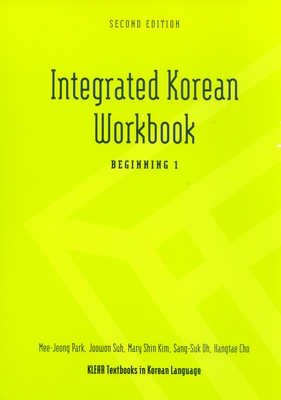 Integrated Korean Workbook: Beginning 1, Second Edition - Park, Mee-Jeong, and Suh, Joowon, and Kim, Mary Shin