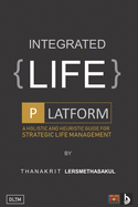 Integrated Life Platform: A Holistic And Heuristic Guide For Strategic Life Management