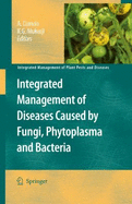 Integrated Management of Diseases Caused by Fungi, Phytoplasma and Bacteria - Ciancio, A