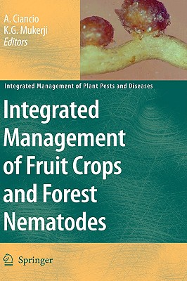 Integrated Management of Fruit Crops and Forest Nematodes - Ciancio, Aurelio (Editor), and Mukerji, K G (Editor)