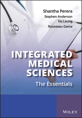 Integrated Medical Sciences: The Essentials - Perera, Shantha, and Leung, Ho, and Gama, Rousseau