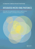 Integrated Micro-Ring Photonics: Principles and Applications as Slow Light Devices, Soliton Generation and Optical Transmission