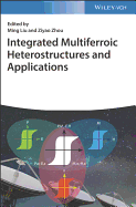 Integrated Multiferroic Heterostructures and Applications