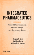 Integrated Pharmaceutics: Applied Preformulation, Product Design, and Regulatory Science