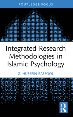 Integrated Research Methodologies in Isl mic Psychology - Rassool, G Hussein