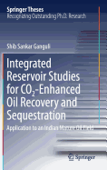 Integrated Reservoir Studies for Co2-Enhanced Oil Recovery and Sequestration: Application to an Indian Mature Oil Field