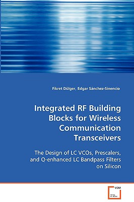 Integrated RF Building Blocks for Wireless Communication Transceivers - Dlger, Fikret, and Snchez-Sinencio, Edgar