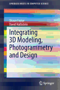 Integrating 3D Modeling, Photogrammetry and Design