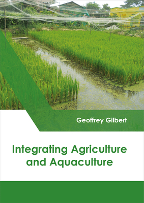 Integrating Agriculture and Aquaculture - Gilbert, Geoffrey, Sir (Editor)