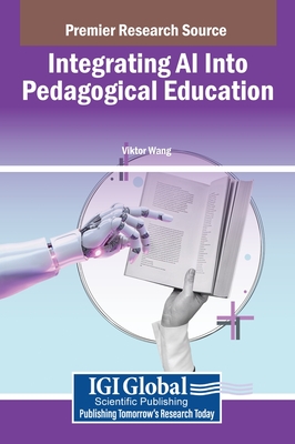 Integrating AI Into Pedagogical Education - Wang, Viktor (Editor)