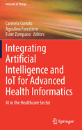 Integrating Artificial Intelligence and IoT for Advanced Health Informatics: AI in the Healthcare Sector