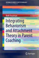 Integrating Behaviorism and Attachment Theory in Parent Coaching