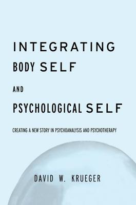 Integrating Body Self & Psychological Self - Krueger, David W.