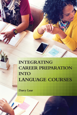 Integrating Career Preparation into Language Courses - Lear, Darcy, Professor