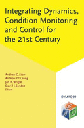 Integrating Dynamics, Condition Monitoring and Control for the 21st Century: Dymac 99 - Proceedings of the First International Conference, Manchester, UK, 1-3 September 1999