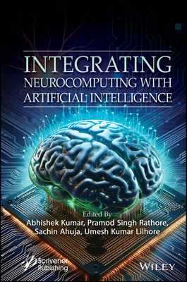Integrating Neurocomputing with Artificial Intelligence - Kumar, Abhishek (Editor), and Singh Rathore, Pramod (Editor), and Ahuja, Sachin (Editor)
