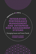 Integrating Performance Management and Enterprise Risk Management Systems: Emerging Issues and Future Trends