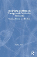 Integrating Postmodern Therapy and Qualitative Research: Guiding Theory and Practice