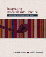 Integrating Research Into Practice: A Model for Effective Social Work