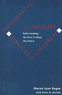 Integrating Services for Children and Families: Understanding the Past to Shape the Future