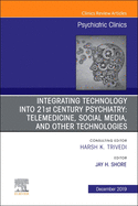 Integrating Technology into 21st Century Psychiatry: Telemedicine, Social Media, and other Technologies