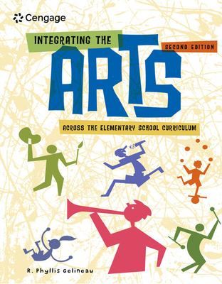 Integrating the Arts Across the Elementary School Curriculum - Gelineau, Phyllis