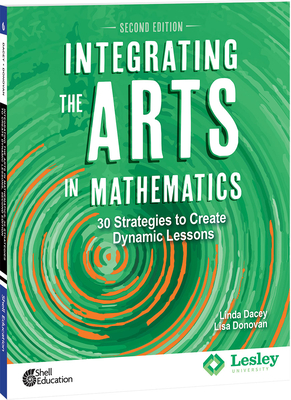 Integrating the Arts in Mathematics: 30 Strategies to Create Dynamic Lessons - Dacey, Linda, and Donovan, Lisa