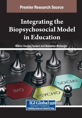 Integrating the Biopsychosocial Model in Education - Taukeni, Simon George (Editor), and Mollaoglu, Mukadder (Editor)