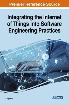 Integrating the Internet of Things Into Software Engineering Practices - Mala, D Jeya (Editor)